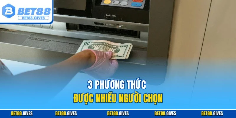 3 phương thức được nhiều người chọn
