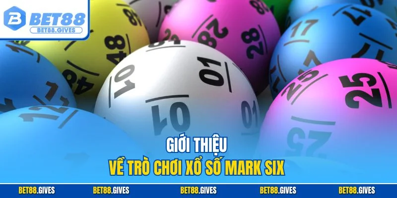 Giới thiệu về trò chơi Xổ số Mark Six