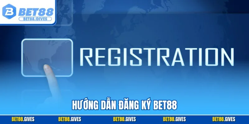 Hướng dẫn đăng ký BET88
