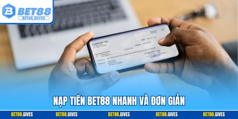 Nạp tiền BET88 nhanh và đơn giản