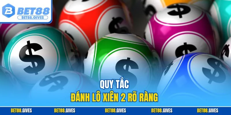 Quy tắc đánh lô xiên 2 rõ ràng