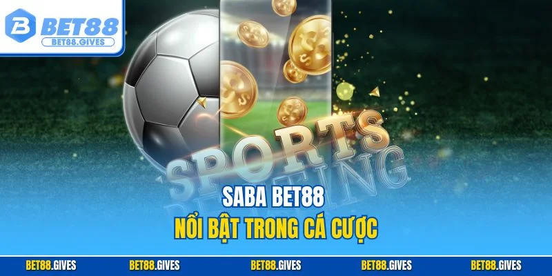 SABA BET88 nổi bật trong cá cược