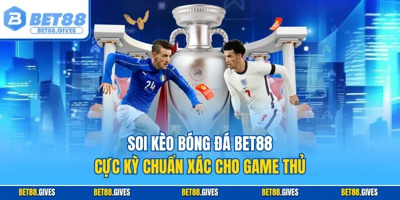 Soi kèo bóng đá BET88