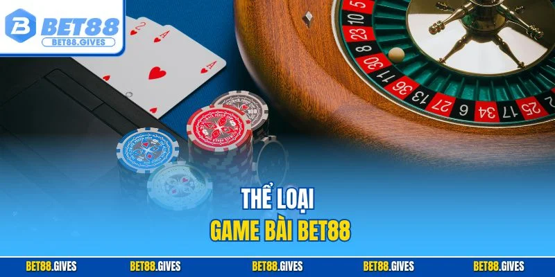 Thể loại game bài BET88