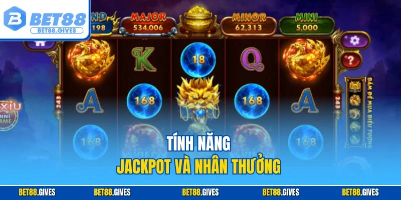 Tính năng Jackpot và nhân thưởng