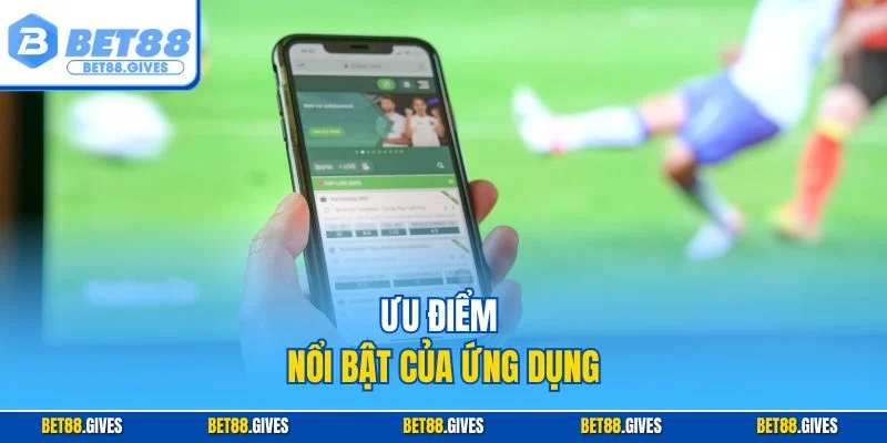 Ưu điểm nổi bật của ứng dụng